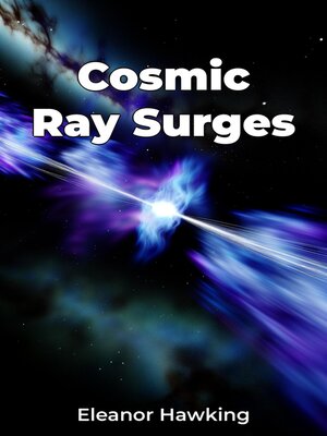 cover image of Cosmic Ray Surges